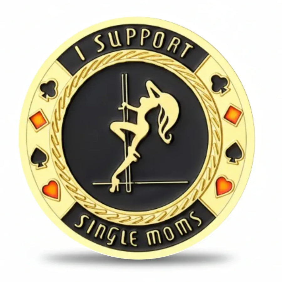 I Support Single Moms poker coin with humorous design. 40mm iron collectible for game room display. Perfect gag gift for poker players. Free shipping.
